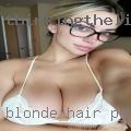 Blonde hair milf sluts wanting to hang.
